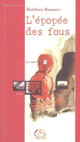 L'épopée des fous - Matthieu Baumier