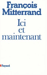 Ici et maintenant - François Mitterrand