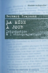 La mise à jour : introduction à l'ethnopragmatique - Bernard Traimond