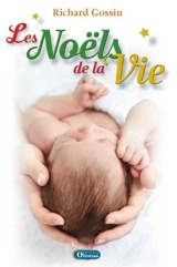 Les Noëls de la vie : contes, légendes et récits - Richard Gossin