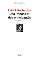 Des princes et des principautés : pamphlet - Patrick Kéchichian