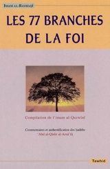 Les 77 branches de la foi - Ahmad ibn al-Husayn Abû Bakr al- Bayhaqî
