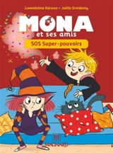 Mona et ses amis : SOS super-pouvoirs : CP-CE1 - Gwendoline Raisson
