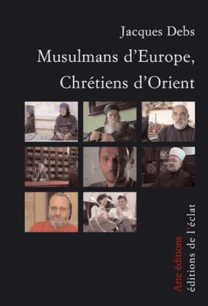 Musulmans d'Europe, chrétiens d'Orient - Jacques Debs