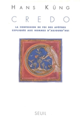 Credo : la confession de foi des Apôtres expliquée aux hommes d'aujourd'hui - Hans Küng