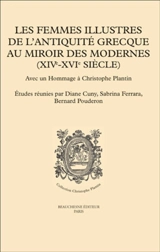 Les femmes illustres de l'Antiquité grecque au miroir des modernes (XIVe-XVIe siècle) : avec un hommage à Christophe Plantin