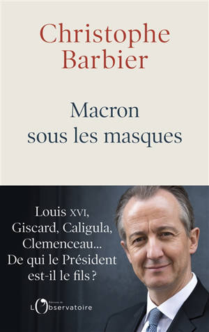 Macron sous les masques - Christophe Barbier