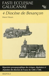 Fasti ecclesiae gallicanae : répertoire prosopographique des évêques, dignitaires et chanoines des diocèses de France de 1200 à 1500. Vol. 4. Diocèse de Besançon - Henri Hours