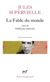 La Fable du monde. Oublieuse mémoire - Jules Supervielle