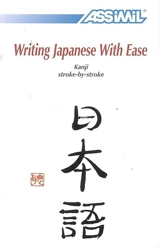 Writing Japanese with ease : kanji stroke-by-stroke - Catherine Garnier