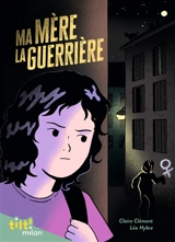 Ma mère la guerrière - Claire Clément