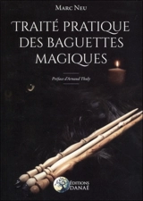 Traité pratique des baguettes magiques - Marc Neu