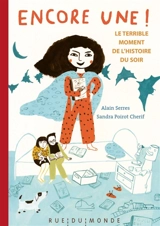 Encore une ! : le terrible moment de l'histoire du soir - Alain Serres