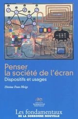 Penser la société de l'écran : dispositifs et usages - Divina Frau-Meigs