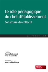 Le rôle pédagogique du chef d'établissement : construire du collectif - Donatelle Pointereau-Bertani