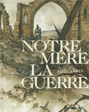 Notre mère la guerre : le récit complet - Kris