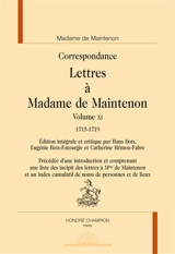 Correspondance. Lettres à Madame de Maintenon. Vol. 11. 1715-1719