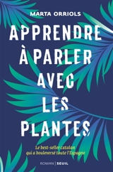 Apprendre à parler avec les plantes - Marta Orriols
