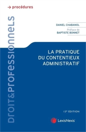 La pratique du contentieux administratif - Daniel Chabanol