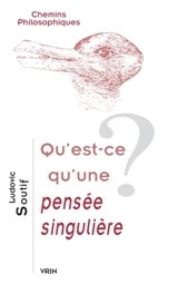 Qu'est-ce qu'une pensée singulière ? - Ludovic Soutif