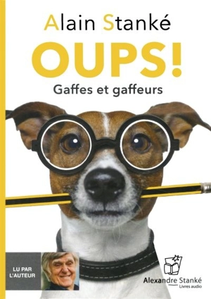 Oups ! : Gaffes et gaffeurs - Alain Stanké