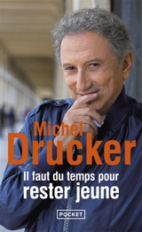 Il faut du temps pour rester jeune - Michel Drucker