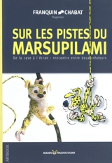 Sur les pistes du Marsupilami : de la case à l'écran, rencontre entre deux créateurs : au fil d'un entretien avec Alain Chabat - André Franquin