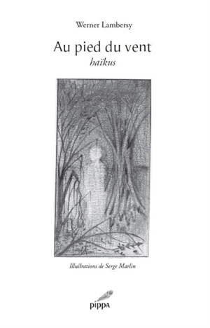 Au pied du vent : haïkus - Werner Lambersy