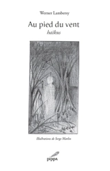 Au pied du vent : haïkus - Werner Lambersy
