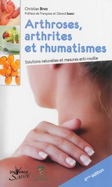 Arthroses, arthrites et rhumatismes : solutions naturelles et mesures anti-rouille - Christian Brun