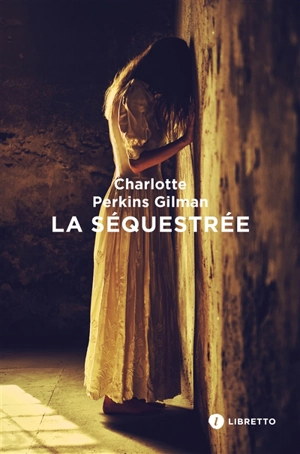 La séquestrée - Charlotte Perkins Gilman