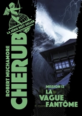 Cherub. Vol. 12. La vague fantôme - Robert Muchamore