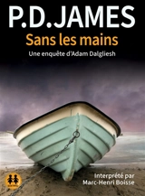 Sans les mains : une enquête d'Adam Dalgliesh - Phyllis Dorothy James