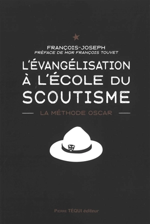 L'évangélisation à l'école du scoutisme : la méthode Oscar - François-Joseph