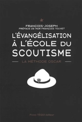 L'évangélisation à l'école du scoutisme : la méthode Oscar - François-Joseph