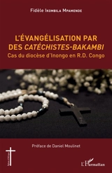 L'évangélisation par des catéchistes-Bakambi, cas du diocèse d'Inongo en RD Congo - Fidèle Ikombila Mpamende