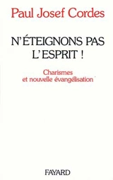 N'éteignons pas l'esprit : charismes et nouvelle évangélisation - Paul Josef Cordes