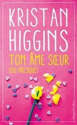 Ton âme soeur (ou presque) - Kristan Higgins