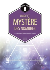 Magie et mystère des nombres : à la découverte de leurs pouvoirs occultes - Bernard Baudouin