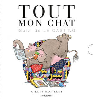 Tout mon chat : suivi de Le casting - Mon chat le plus bête du monde