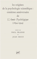 Les Origines de la psychologie scientifique : centenaire de L'Année psychologique - Paul Fraisse