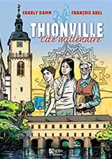 Thionville : cité millénaire - Charly Damm