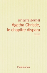 Agatha Christie, le chapitre disparu - Brigitte Kernel