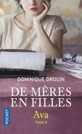 De mères en filles. Vol. 4. Ava - Dominique Drouin