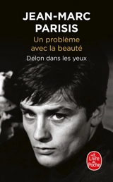 Un problème avec la beauté : Delon dans les yeux : récit - Jean-Marc Parisis