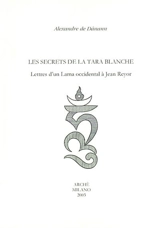 Les secrets de la Tara blanche : lettres d'un lama occidental à Jean Reyor - Alexandre de Danann