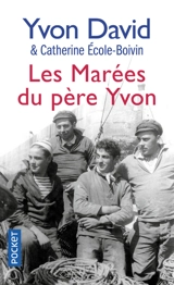 Les marées du père Yvon : carnet de bord d'un patron pêcheur - Yvon David