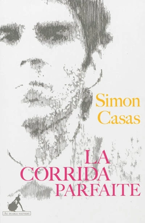La corrida parfaite - Simon Casas