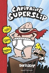 Capitaine Superslip. Vol. 1. Directeur en pétard ! - Dav Pilkey