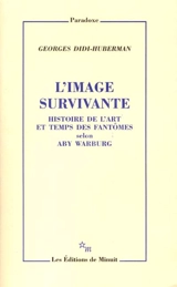 L'image survivante : histoire de l'art et temps des fantômes selon Aby Warburg - Georges Didi-Huberman